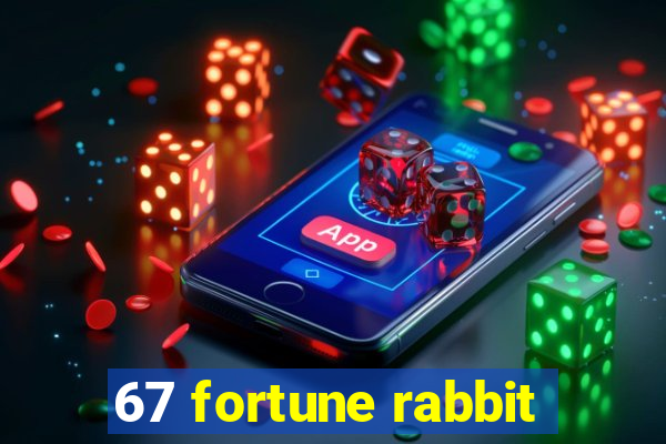 67 fortune rabbit